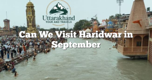 Can We Visit Haridwar in September