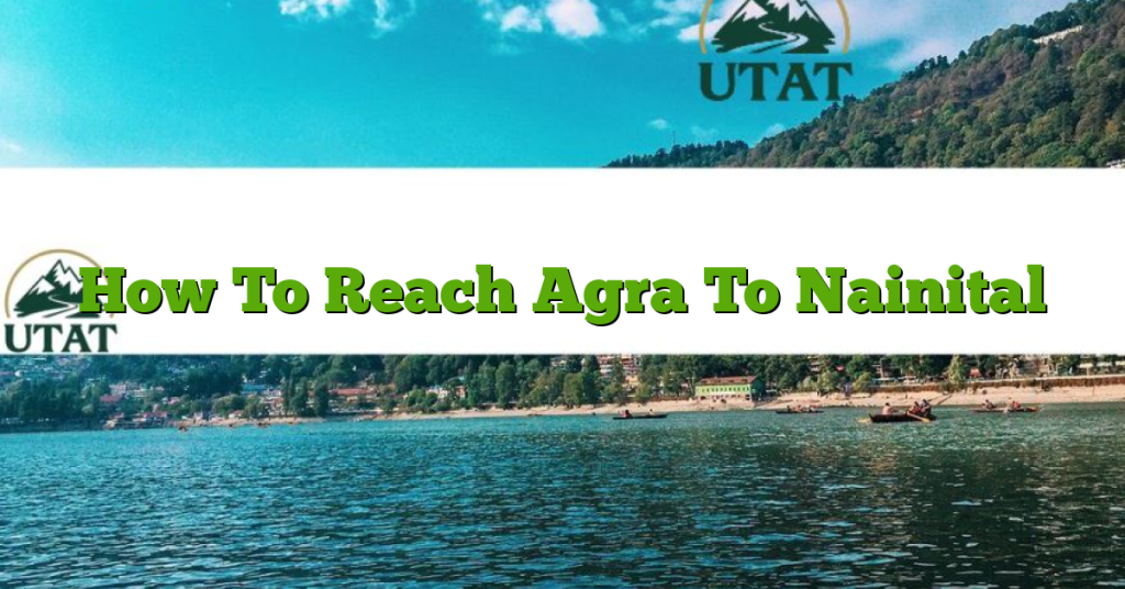 How To Reach Agra To Nainital