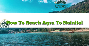 How To Reach Agra To Nainital