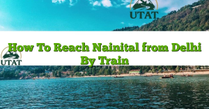 How To Reach Nainital from Delhi By Train