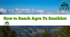 How to Reach Agra To Ranikhet