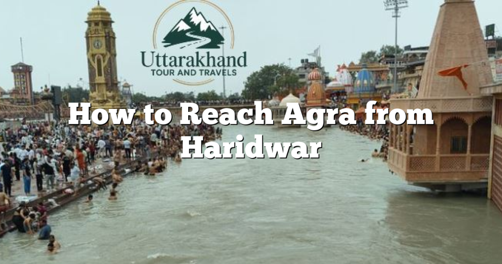 How to Reach Agra from Haridwar