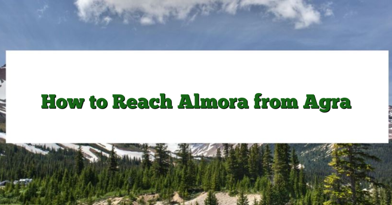 How to Reach Almora from Agra
