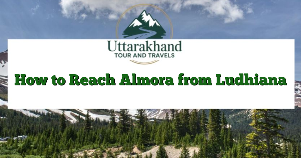How to Reach Almora from Ludhiana