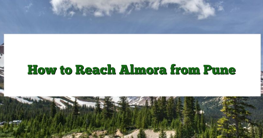 How to Reach Almora from Pune