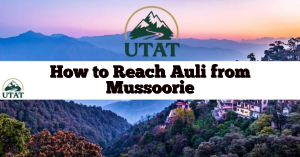 How to Reach Auli from Mussoorie