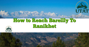 How to Reach Bareilly To Ranikhet