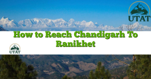 How to Reach Chandigarh To Ranikhet
