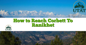 How to Reach Corbett To Ranikhet