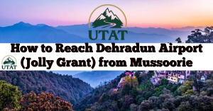 How to Reach Dehradun Airport (Jolly Grant) from Mussoorie