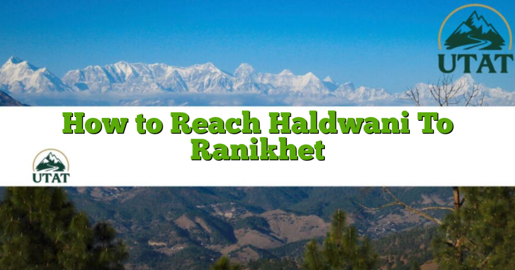 How to Reach Haldwani To Ranikhet