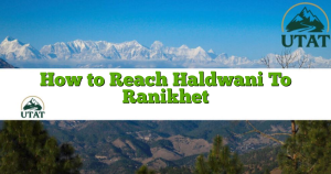 How to Reach Haldwani To Ranikhet