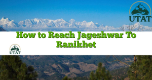 How to Reach Jageshwar To Ranikhet