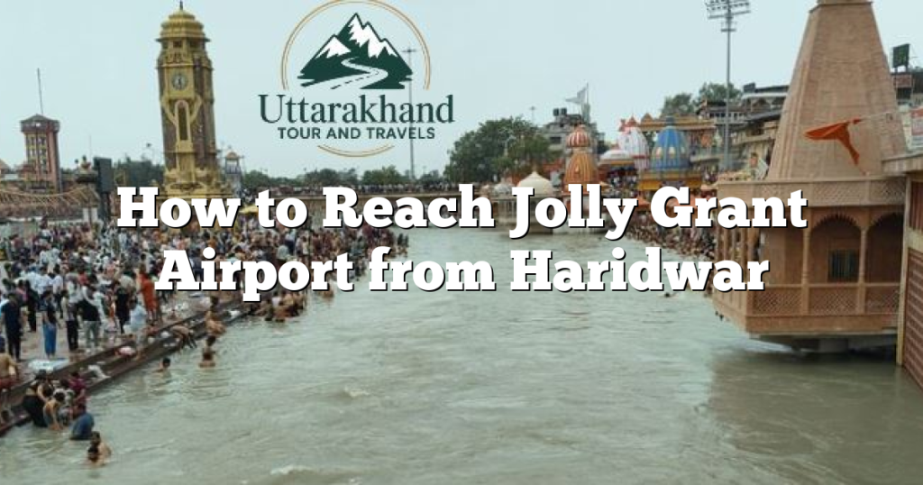 How to Reach Jolly Grant Airport from Haridwar