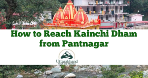 How to Reach Kainchi Dham from Pantnagar