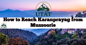How to Reach Karanprayag from Mussoorie