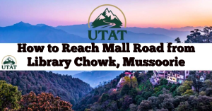 How to Reach Mall Road from Library Chowk, Mussoorie