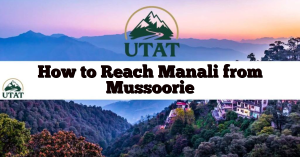 How to Reach Manali from Mussoorie
