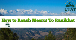 How to Reach Meerut To Ranikhet