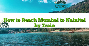 How to Reach Mumbai to Nainital by Train