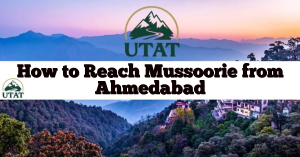 How to Reach Mussoorie from Ahmedabad