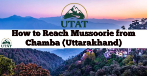 How to Reach Mussoorie from Chamba (Uttarakhand)