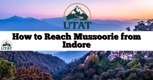 How to Reach Mussoorie from Indore