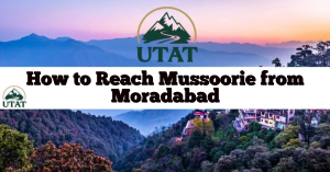How to Reach Mussoorie from Moradabad
