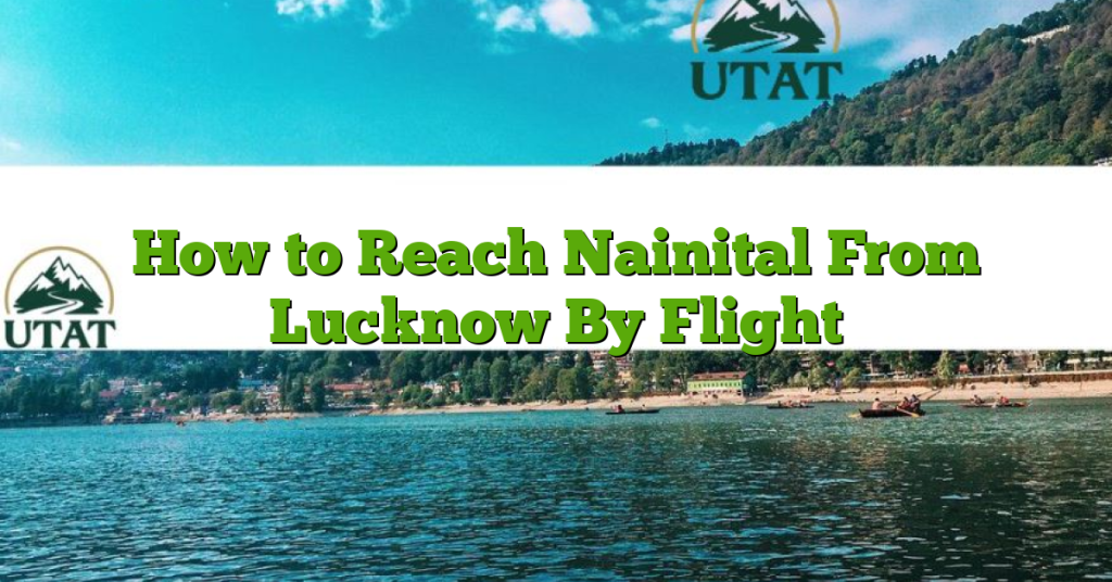 How to Reach Nainital From Lucknow By Flight