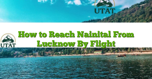How to Reach Nainital From Lucknow By Flight
