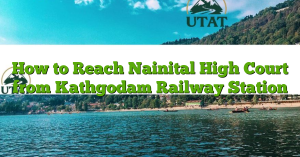 How to Reach Nainital High Court from Kathgodam Railway Station