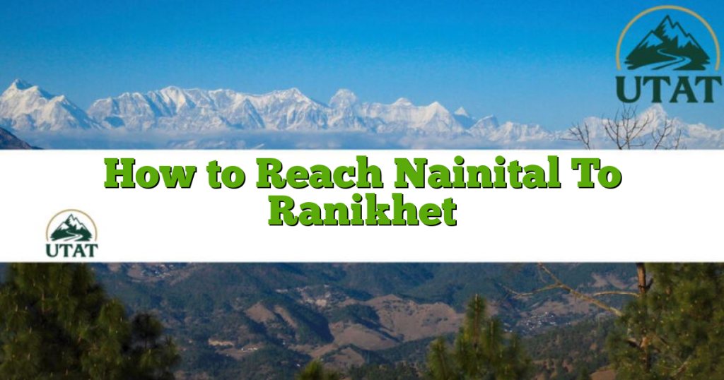 How to Reach Nainital To Ranikhet