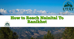 How to Reach Nainital To Ranikhet