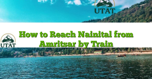 How to Reach Nainital from Amritsar by Train