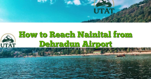 How to Reach Nainital from Dehradun Airport