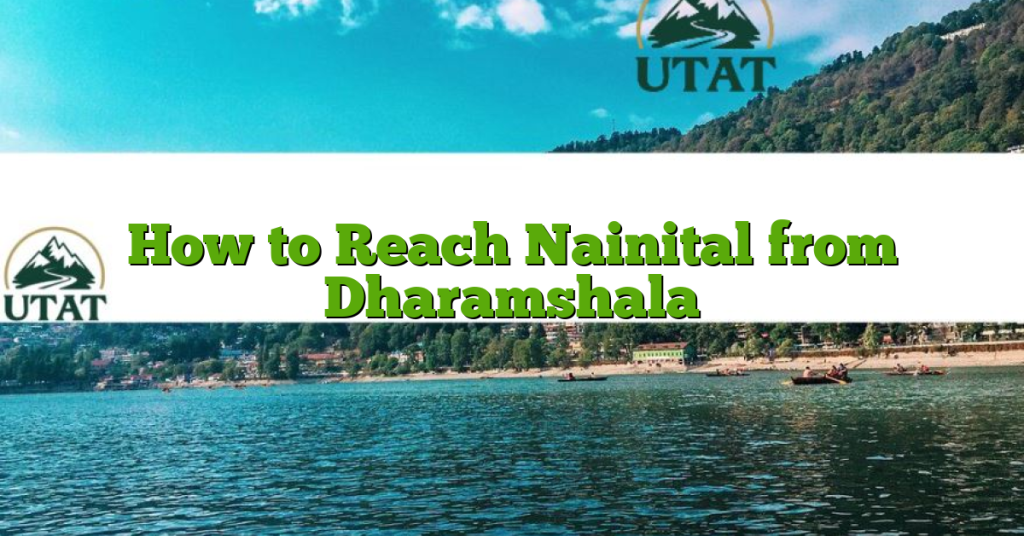 How to Reach Nainital from Dharamshala