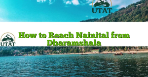 How to Reach Nainital from Dharamshala