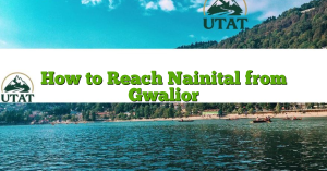 How to Reach Nainital from Gwalior