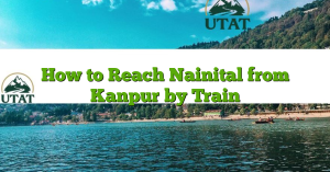 How to Reach Nainital from Kanpur by Train