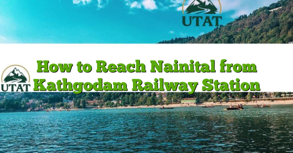 How to Reach Nainital from Kathgodam Railway Station