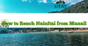 How to Reach Nainital from Manali