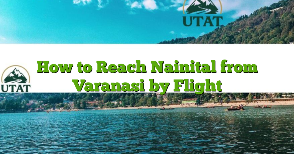 How to Reach Nainital from Varanasi by Flight