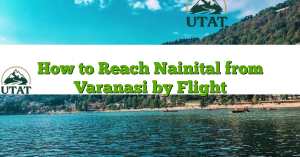 How to Reach Nainital from Varanasi by Flight