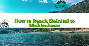 How to Reach Nainital to Mukteshwar