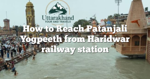 How to Reach Patanjali Yogpeeth from Haridwar railway station