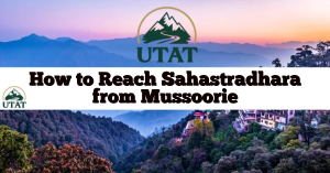 How to Reach Sahastradhara from Mussoorie