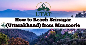 How to Reach Srinagar (Uttarakhand) from Mussoorie