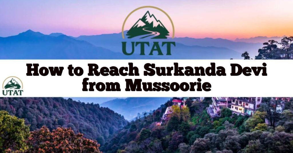 How to Reach Surkanda Devi from Mussoorie