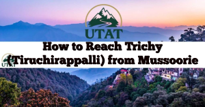 How to Reach Trichy (Tiruchirappalli) from Mussoorie
