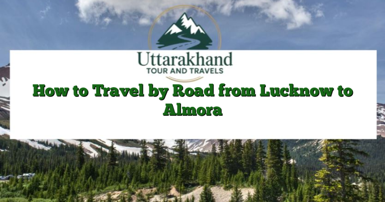 How to Travel by Road from Lucknow to Almora